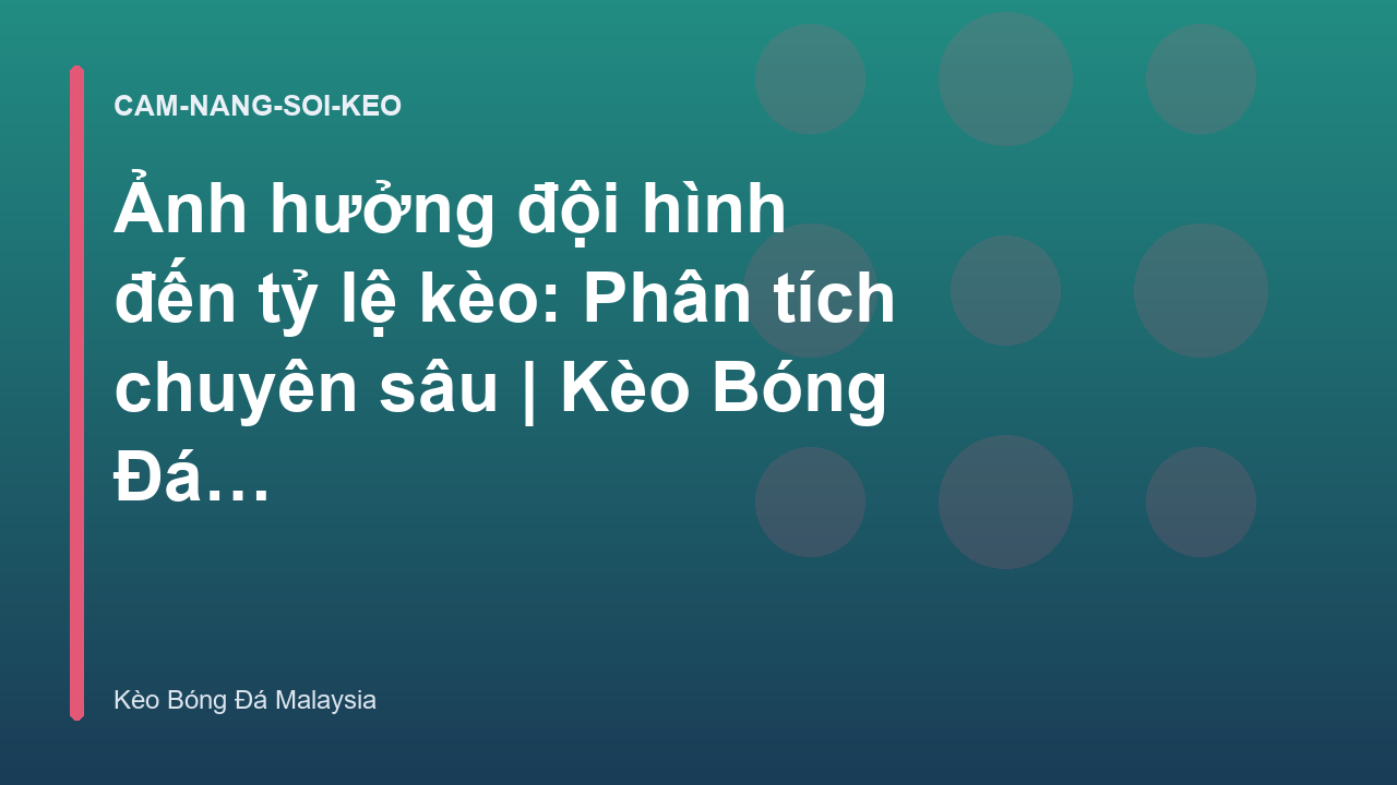 Read more about the article Ảnh hưởng đội hình đến tỷ lệ kèo: Phân tích chuyên sâu | Kèo Bóng Đá Malaysia