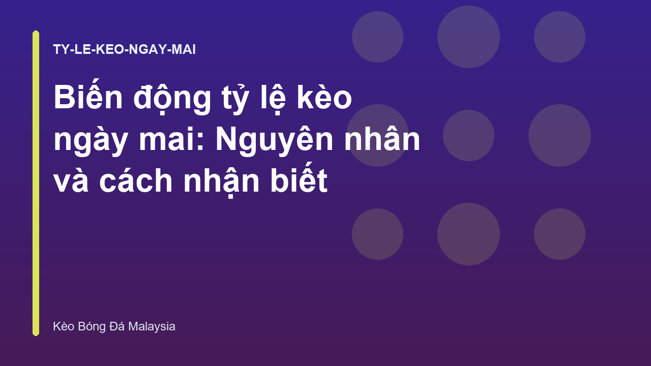 Read more about the article Biến động tỷ lệ kèo ngày mai: Nguyên nhân và cách nhận biết