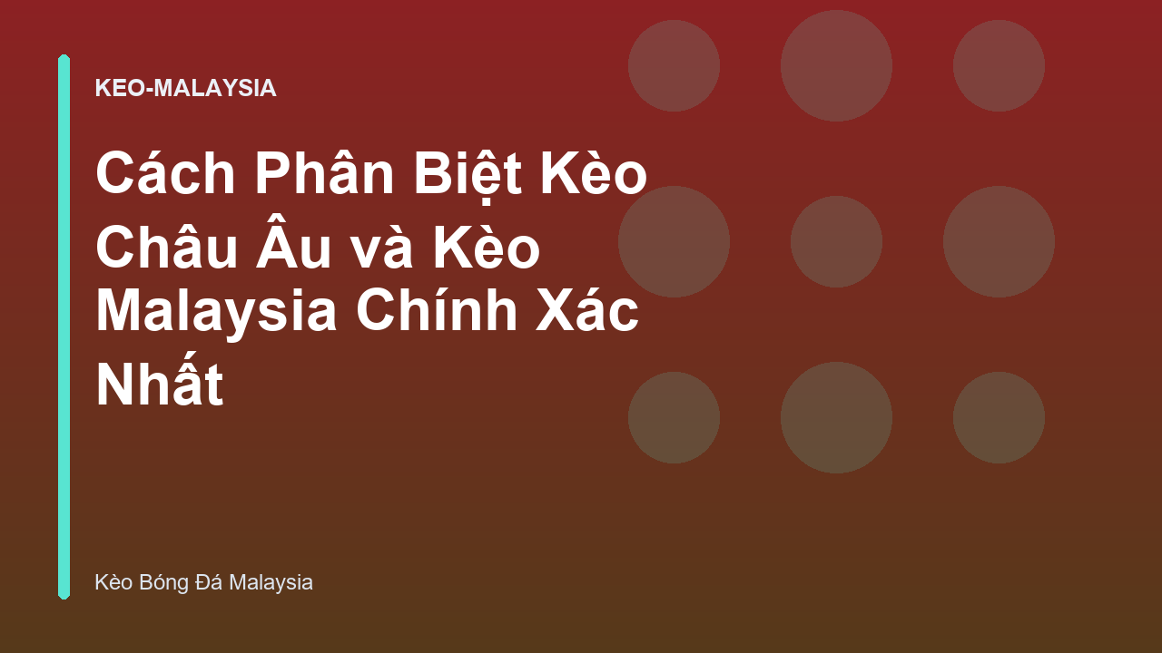 Read more about the article Cách Phân Biệt Kèo Châu Âu và Kèo Malaysia Chính Xác Nhất