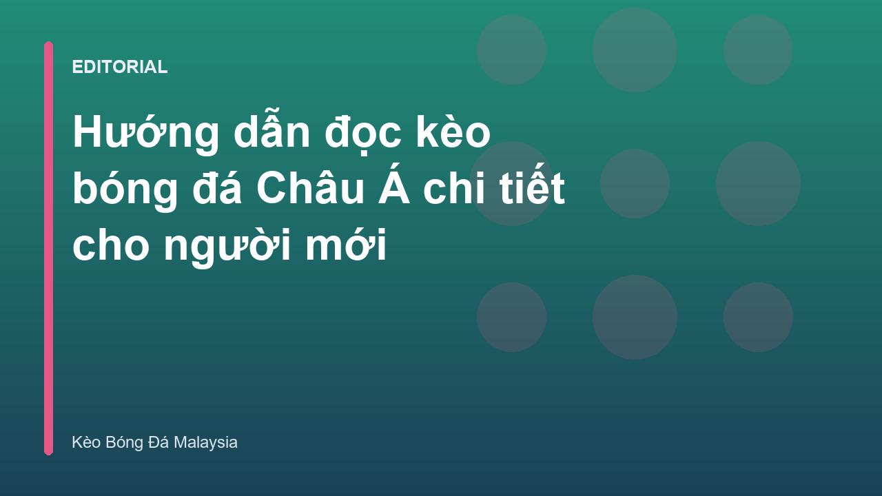 Hướng dẫn đọc kèo bóng đá Châu Á cho người mới
