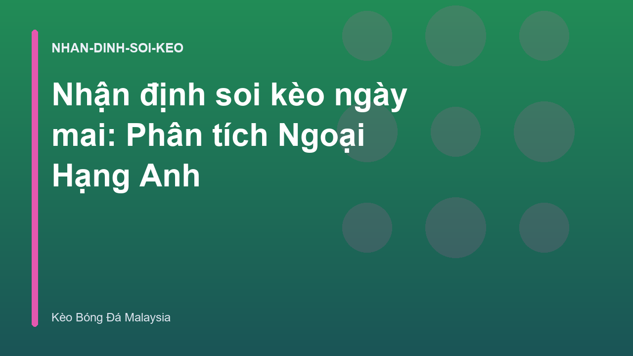 Read more about the article Nhận định soi kèo ngày mai: Phân tích Ngoại Hạng Anh