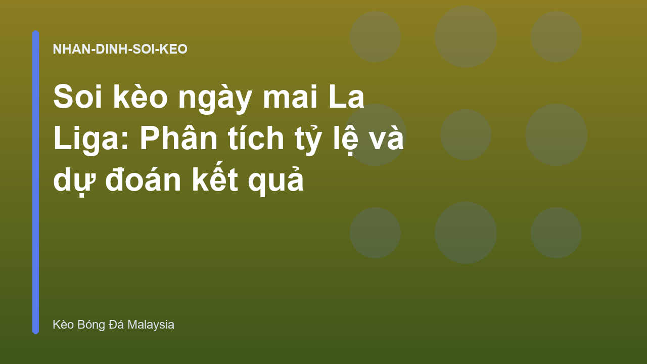 Read more about the article Soi kèo ngày mai La Liga: Phân tích tỷ lệ và dự đoán kết quả