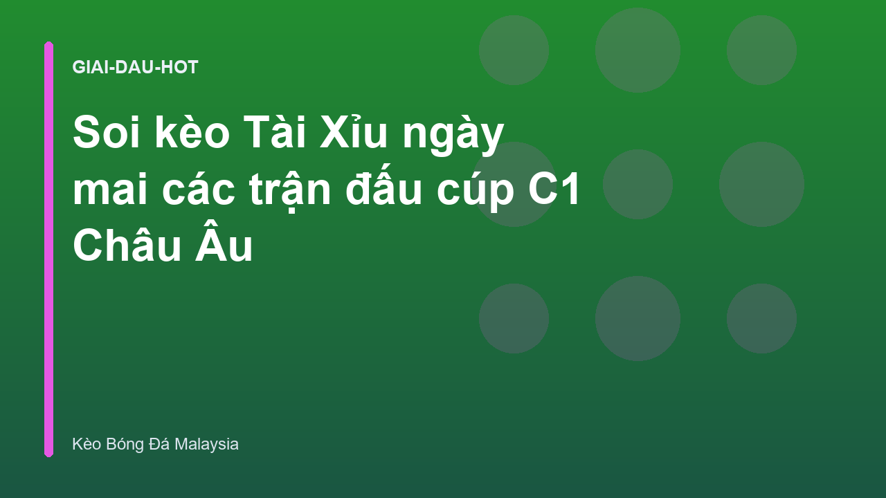 Read more about the article Soi kèo Tài Xỉu ngày mai các trận đấu cúp C1 Châu Âu